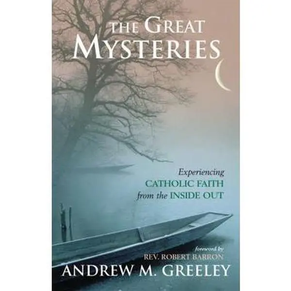 USED-Great Mysteries: Experiencing Catholic Faith from the Inside Out by Greeley, Andrew M. (Paperback)