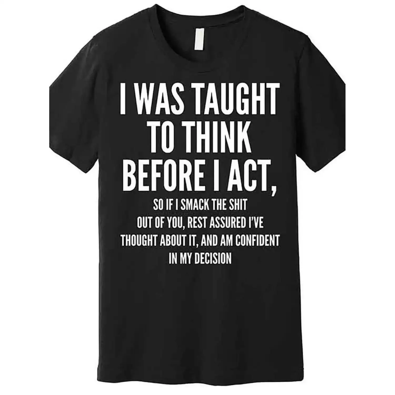 100% Cotton Funny "I Was Taught to for THINK Before I Act" Men's Premium Cotton T-Shirt Golf Gift T-Shirt For Men and Women