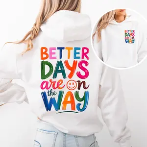 Better Days Mental Health Hoodie – Positive Uplifting Quote Graphic Hoodie, Self Care Awareness Gift, Cozy Casual Pullover for Daily Wear
