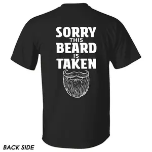 Sorry This Beard is Taken Funny Quote T-shirt, Gift for Husband from Wife, Gift for Boyfriend, Gift for Him, Graphic Design Unisex Cotton T-shirt for Men for Women Menswear Womenswear Top