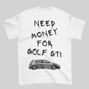 Need Money For Golf GTI Reprint T-Shirt Sweatshirt Hoodie 2 Sided