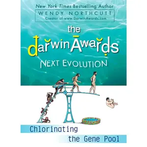 USED-The Darwin Awards Next Evolution: Chlorinating the Gene Pool by Northcutt, Wendy (Paperback)
