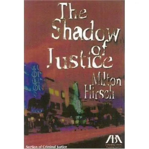 USED-The Shadow of Justice by Milton Hirsch (Paperback)