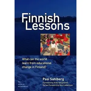 USED-Finnish Lessons: What Can the World Learn from Educational Change in Finland? by Pasi Sahlberg (Paperback)