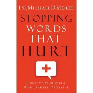 USED-Stopping Words That Hurt: Positive Words in a World Gone Negative by Dr. Michael D. Sedler (Paperback)