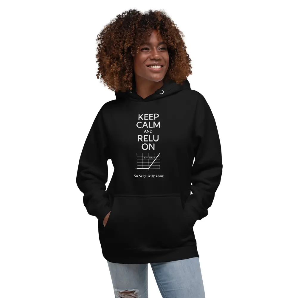 Keep Calm and ReLU On: No Negativity Zone - Geek Chic Soft Hoodie