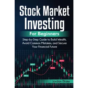 Stock Market Investing for Beginners: Step-by-Step Guide to Build Wealth, Avoid Common Mistakes, and Secure Your Financial Future
