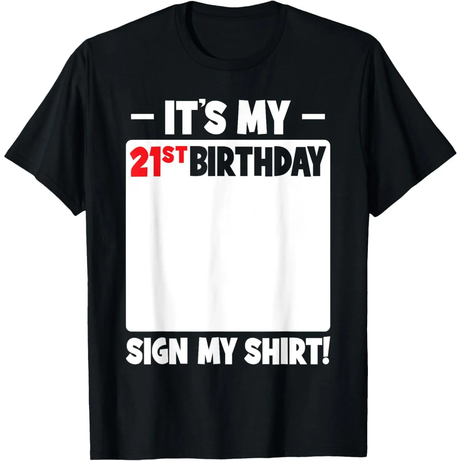 It's My 21st Birthday 21 Years Old Birthday Party Sign My T-Shirt