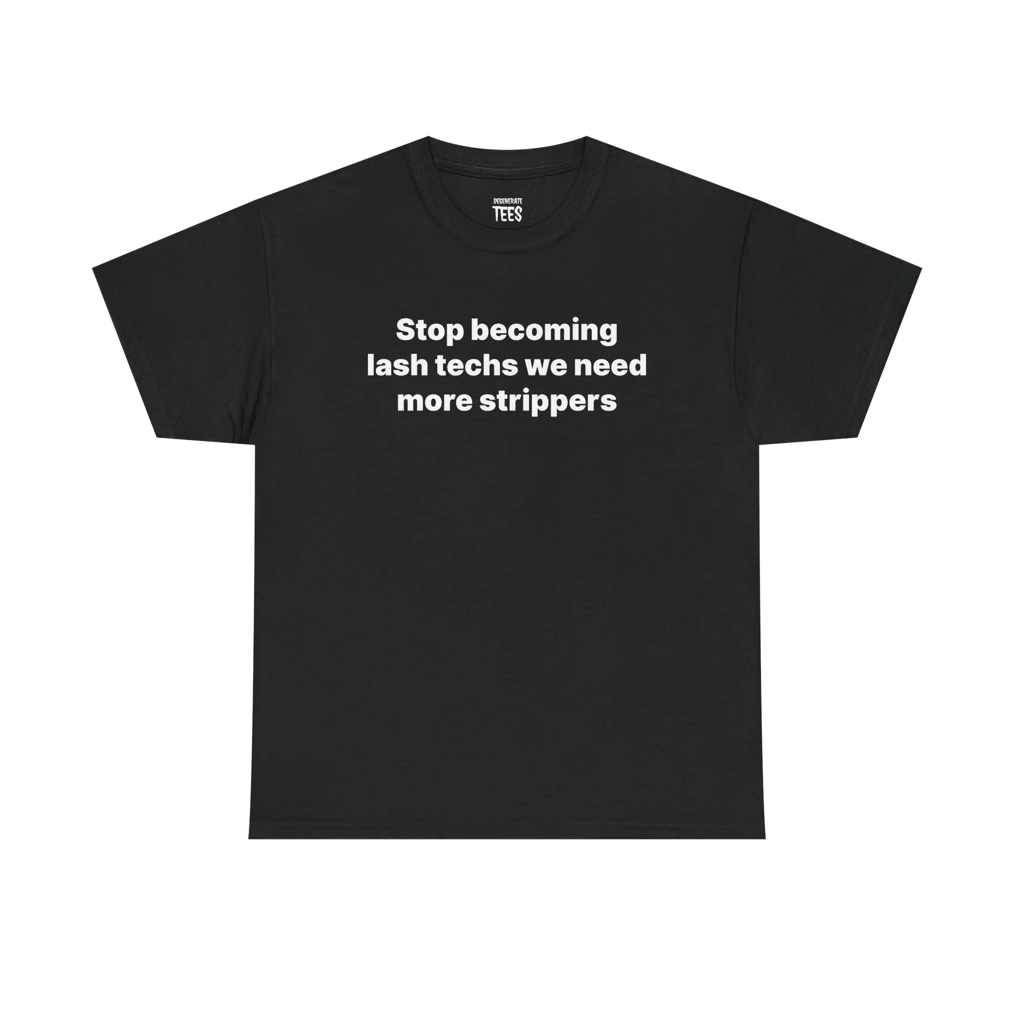 Stop Becoming Lash Techs Graphic Tee, Funny Unisex Shortsleeve Shirt in 100% Cotton, Gag Gift for Party, Stocking Stuffer for Target Trips
