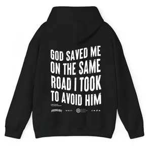 God Saved Me On The Same Road I Took To Avoid Him Hoodie Gift For Men, For Women boyfriend  tees
