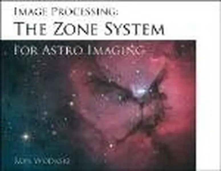 Used Book - The NewAstro Zone System for Astro Imaging by Ron Wodaski (Unknown Binding) - English, Includes Photoshop Tutorials, Levels & Curves Guidance for CCD Cameras
