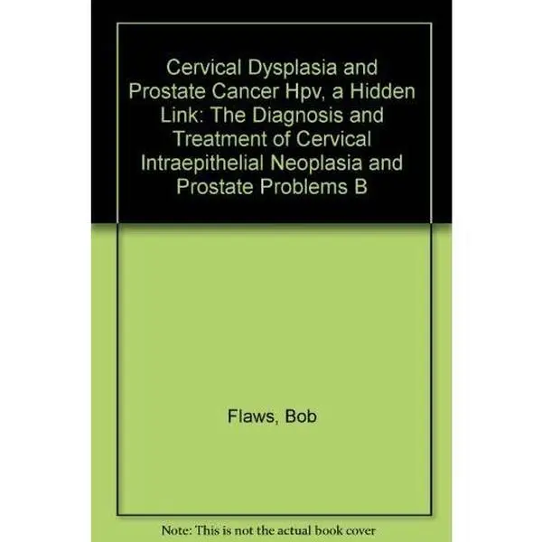 USED Book - Cervical Dysplasia and Prostate Cancer Hpv, a Hidden Link: The Diagnosis and Treatment of Cervical Intraepithelial Neoplasia and Prostate Problems B by Bob Flaws (Paperback) - english