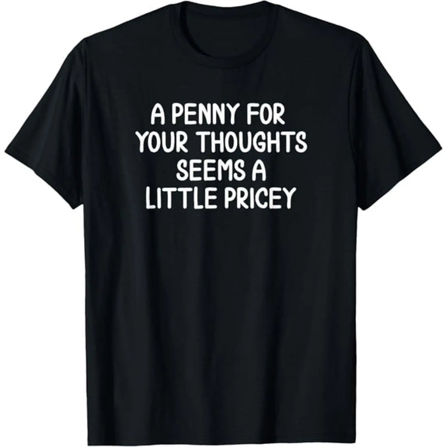 Funny Penny For Your Thoughts Sarcastic Joke Graphic T Shirt Casual Humor Tee Novelty Statement Shirt Gift Idea Everyday Wear