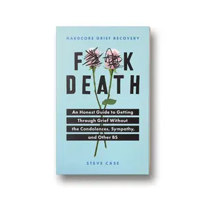 Hardcore Grief Recovery by Steve Case - An Honest Guide to Healing Without Judgment & Practical Strategies for Emotional Growth
