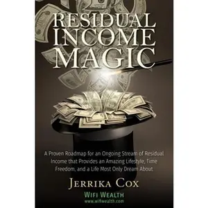 USED-Residual Income Magic: A Proven Roadmap for an Ongoing Stream of Residual Income that Provides an Amazing Lifestyle, Time Freedom, and the Life Most Only Dream About by Jerrika Cox (Paperback)
