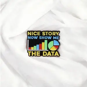Nice Story, Now Show Me the Data Funny Enamel Pin – Nerdy STEM Gift for Analysts, Scientists & Data Geeks