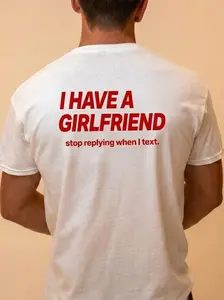 Menswear Tops "I HAVE A GIRLFRIEND stop replying when I text" Graphic T-Shirt, Unisex Short-Sleeve Tee, Gift for Him