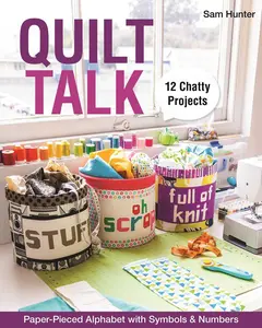 USED-Quilt Talk: Paper-Pieced Alphabet with Symbols & Numbers - 12 Chatty Projects [With Pattern(s)] by Hunter, Sam (Paperback)
