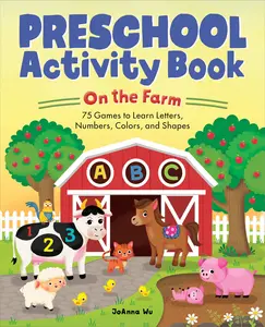 Preschool Activity Book on the Farm: 75 Games to Learn Letters, Numbers, Colors, and Shapes -- Joanna Wu - Paperback