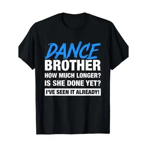 Dance Brother How Much Longer Dancing Siblings T-Shirt Graphic T Shirts Tops Shirts For Women Camisetas,Made in USA