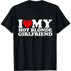 I Love My Hot Blonde Girlfriend I Heart My Blonde Hot GF Wife Husband T-Shirt Casual Soft Short Sleeve Tees