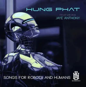 Phat,Hung Featuring Anthony, Jaye - Songs For Robots And Humans  [COMPACT DISC - CD]