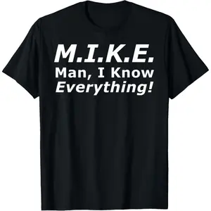 Funny Mike T-Shirt - 'Knows Everything' Humor Gift for Men - Birthday & Father's Day