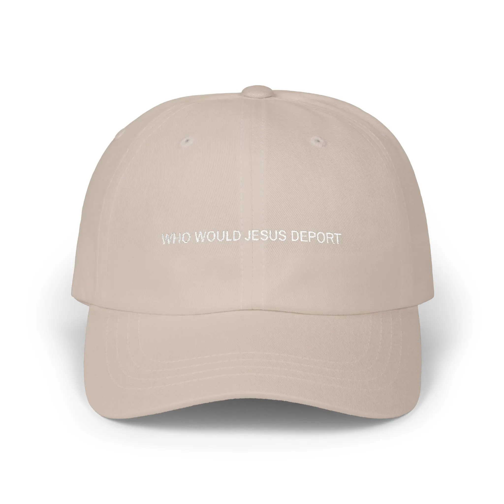 WHO WOULD JESUS DEPORT Classic Dad Cap - Immigration Support, Immigrants, Protest Gear, Human Rights Hat, Popular Fashion