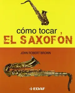 USED-Cómo tocar el saxofón (Spanish Edition) by John Robert Brown (Paperback)