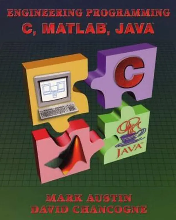Used Engineering Programming Tutorial Book - Wiley, Useful for Beginners in Engineering, Includes Code Examples, Introduction to C, MATLAB, Java by Austin, Mark; Chancogne, David (672pp Softcover, English, Good), David Chancogne