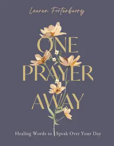 One Prayer Away: Healing Words to Speak Over Your Day (90 Devotions for Women) by Lauren Fortenberry [Hardback Book]