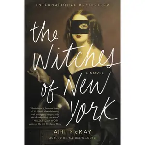 The Witches of New York: A Novel by Ami McKay [Paperback Book]