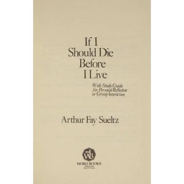 USED-If I should die before I live: With study guide for personal reflection or group interaction by Arthur Fay Sueltz (Hardcover)