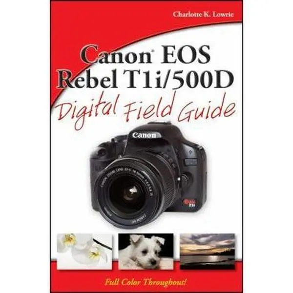 USED-Canon EOS Rebel T1i / 500D Digital Field Guide by Charlotte K. Lowrie (Paperback)
