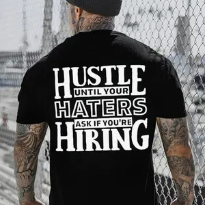 HUSTLE UNTIL YOUR HATERS ASK IF YOU’RE HIRING Print Men's T-Shirt, Hoodie and Crewneck Sweatshirt, Menswear, Streetswear