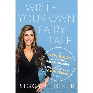 USED-Write Your Own Fairy Tale: The New Rules for Dating, Relationships, and Finding Love on Your Terms by Flicker, Siggy (Paperback)