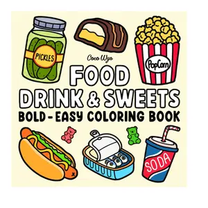 Food Drink & Sweets: Coloring Book for Adults and Kids, Bold and Easy, Simple and Big Designs for Relaxation Featuring a Variety of Foods, Drinks, Desserts and Fruits (Bold & Easy Coloring)