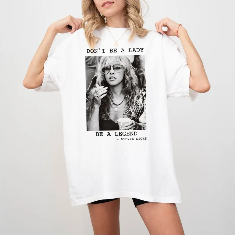 Don't Be a Lady Be a Legend Stevie Nicks, Stevie Nicks Shirt, Stevi Shirt Fan Gifts, Fleetwood Mac Shirt, women's tshirt Casual Comfort Fit Top Summer Womenswear