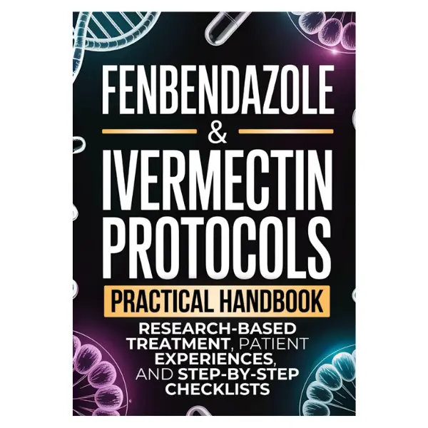 Fenbendazole & Ivermectin Protocols: Lightweight Practical Handbook for Cancer Patients & Caregivers - Research-Based Treatments, Patient Experiences, Step-by-Step Checklists (Paperback Book)