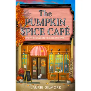 Laurie Gilmore The Pumpkin Spice Café Dream Harbor Book 1 Cozy Spicy Romance in 2025 Viral TikTok Sensation Romcom Series Grumpy x Sunshine Dynamic Small Town Setting Found Family