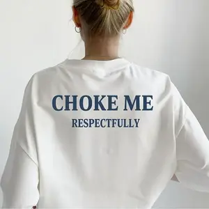 Women's Cotton Casual Everyday T-shirt - Funny Streetwear "Choke Me Respectfully" Statement Top, Comfortable Relaxed Fit, Sleeves, Seamless Hem, Menswear Compatible Gift Option