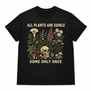 Comfort Colors All Plants Are Edible Some Only Once T-shirt, Funny Gardening Tee, Dark Botanical Graphic T-shirt, Gothic Plant Lover Shirt Casual Printed
