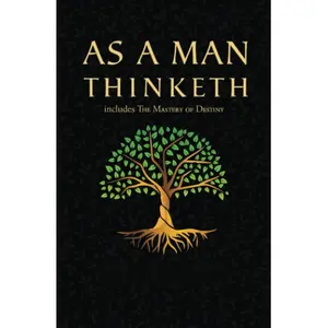 As a Man Thinketh - The Original 1902 Classic (includes The Mastery of Destiny) (Reader's Library Classics)