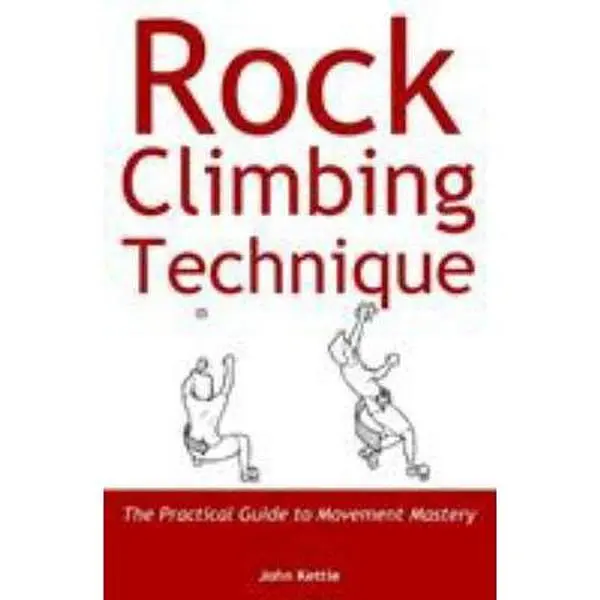 USED Book - Rock Climbing Technique: The Practical Guide to Movement Mastery by Kettle, John (Paperback) - english