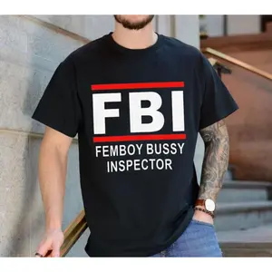 Fbii Femboy Bussy Inspector T Shirt, Fbii  Femboy Bussy Inspector Sweatshirt, Fbii Femboy Bussy Inspector Hoodie, Unisex Sweater Pullover Tee