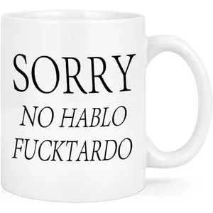 Sorry No Hablo Fuctardo Mug Funny Gag Gifts for Men Coffee Mugs for Women Funny Birthday Christmas Gifts Drinkware Reuseable