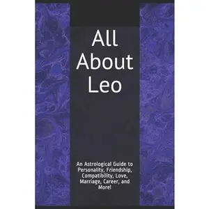 USED-All About Leo: An Astrological Guide to Personality, Friendship, Compatibility, Love, Marriage, Career, and More! by Weaver, Shaya (Paperback)