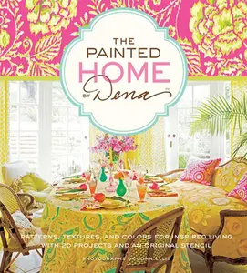 USED-The Painted Home by Dena: Patterns, Textures, and Colors for Inspired Living with 20 Projects and an Original Stencil by Fishbein, Dena (Hardcover)