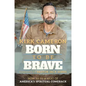 Born To Be BRAVE By Kirk Cameron
