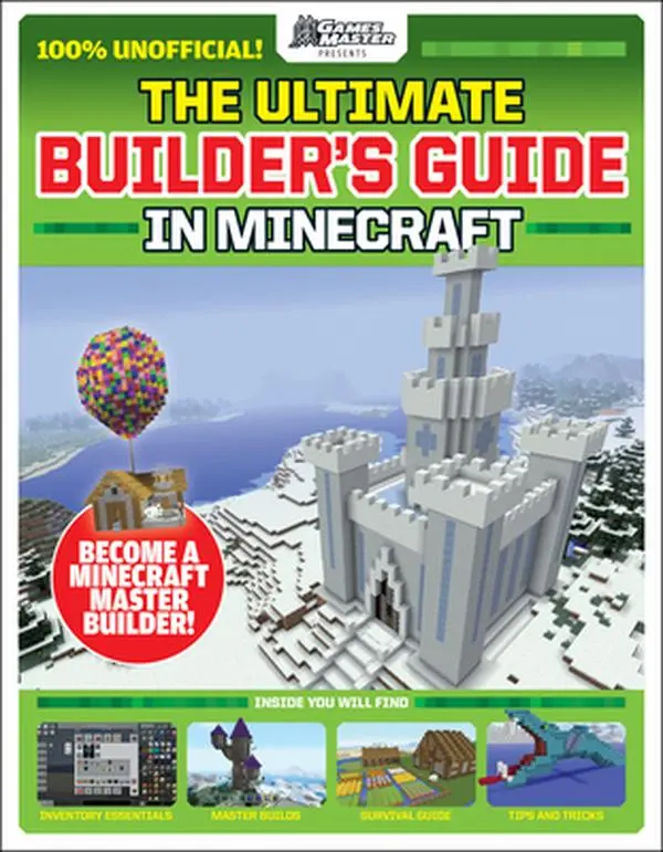 Gamesmasters Presents: The Ultimate Minecraft Builder's Guide -- Future Publishing - Paperback